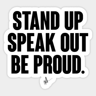 Stand.Speak.BeProud Sticker